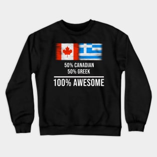 50% Canadian 50% Greek 100% Awesome - Gift for Greek Heritage From Greece Crewneck Sweatshirt